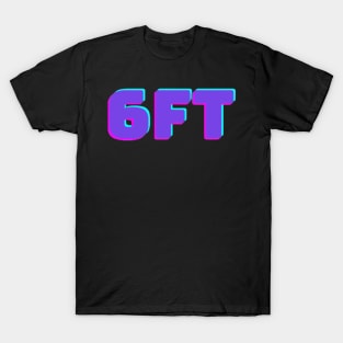 6FT T-Shirt